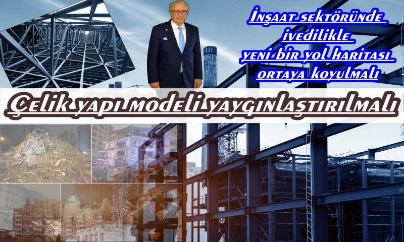 Çelik Yapı Sistemi Türkiye’nin Gündemine Oturmalı
