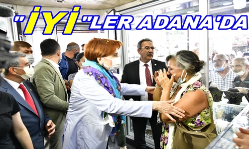 Akşener, Adana'da Esnafı Ziyaret Etti