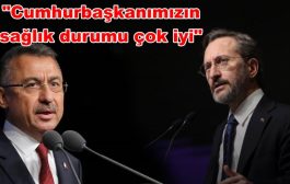 İletişim Başkanı Altun’dan ve Cumhurbaşkanı Yardımcısı Fuat Oktay'dan Cumhurbaşkanı Erdoğan’ın Sağlık Durumuna İlişkin Açıklama