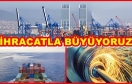 Türkiye Ekonomisi İhracatla Büyüyor