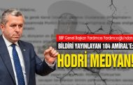 BBP Genel Başkan Yardımcısı Yardımcıoğlu’ndan Bildiri Yayınlayan 104 Amiral’e: Hodri Medyan!