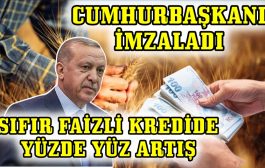 SIFIR FAİZLİ KREDİDE YÜZDE 100 ARTIŞ YAPILDI ...