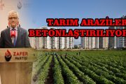 TARIM ARAZİLERİ BETONLAŞTIRILIYOR!