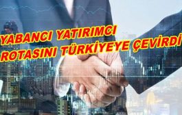 Yabancı Yatırımcılar Türkiye'yi Tercih Ediyor