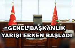 CHP'DE YARIŞ ERKEN BAŞLADI ...