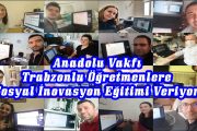 Anadolu Vakfı Trabzonlu Öğretmenlere Sosyal İnovasyon Eğitimi Veriyor