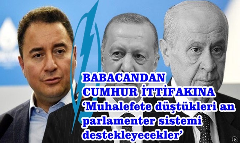 Ali Babacan : ‘Tuzağa önce MHP, arkasından AK Parti düşecek’