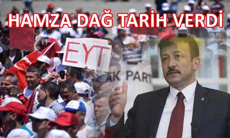 AK Parti Genel Başkan Yardımcısı Hamza Dağ EYT İçin Tarih Verdi
