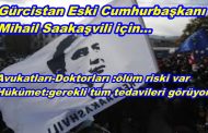 Hükümet: Saakaşvili Gerekli Tüm Tedavileri Görüyor