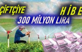 Çiftçiye 300 Milyon Lira Hibe Desteği!