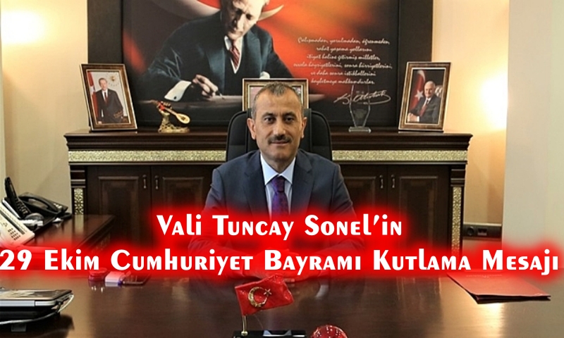 Ordu Valisi Tuncay Sonel’in 29 Ekim Cumhuriyet Bayramı Kutlama Mesajı