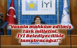 Meral Akşener ; İYİ Parti, Siyasetin Ahlaksız Tekliflerini Elinin Tersi ile İtenlerin Partisidir