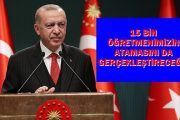 Cumhurbaşkanı Erdoğan: 15 Bin Öğretmen Daha Atanacak
