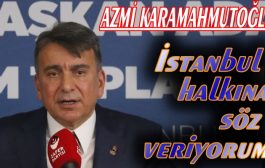 Azmi Karamahmutoğlu ; Size Yenilik, Köklü Değişim Vaat Ediyorum