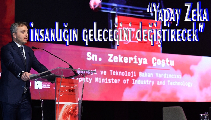 Bakan Yardımcısı Zekeriya Coştu;  “Türkiye Yapay Zekada Önemli Bir Potansiyele Sahip”